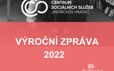 Výroční zpráva Centra sociálních služeb J. Hradec za rok 2022